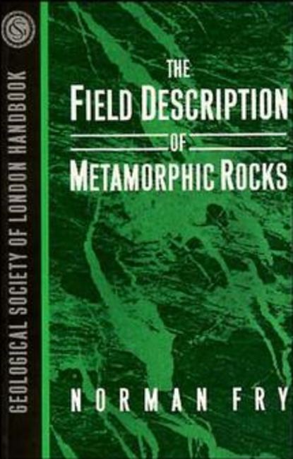 Скачать книгу The Field Description of Metamorphic Rocks