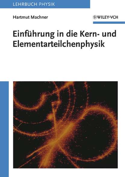 Скачать книгу Einführung in die Kern- und Elementarteilchenphysik