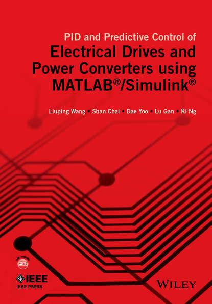 Скачать книгу PID and Predictive Control of Electrical Drives and Power Converters using MATLAB / Simulink