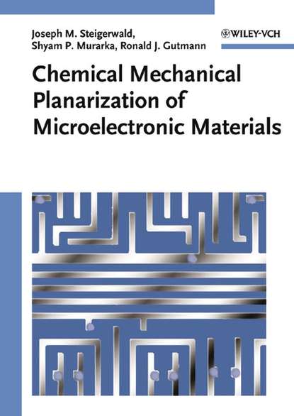 Скачать книгу Chemical Mechanical Planarization of Microelectronic Materials