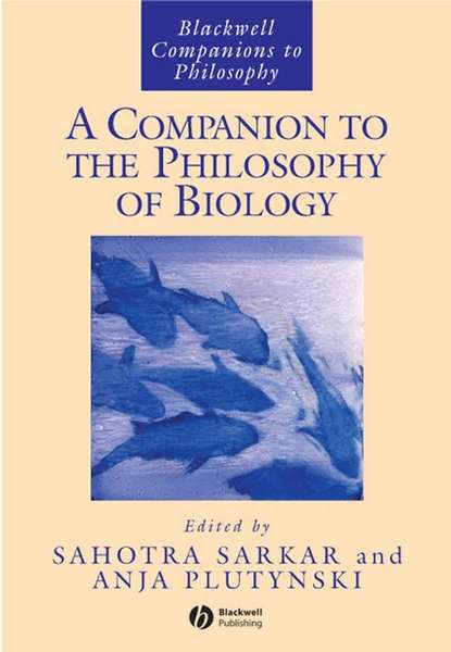 Скачать книгу A Companion to the Philosophy of Biology
