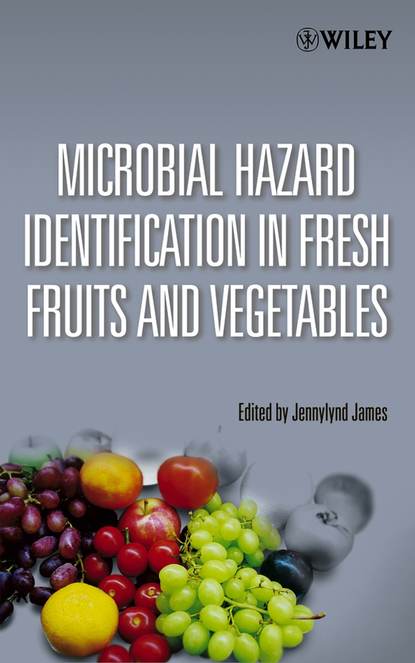 Скачать книгу Microbial Hazard Identification in Fresh Fruits and Vegetables