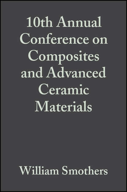 Скачать книгу 10th Annual Conference on Composites and Advanced Ceramic Materials