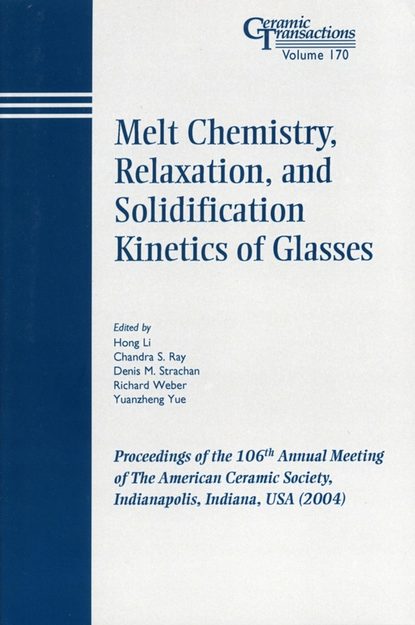 Скачать книгу Melt Chemistry, Relaxation, and Solidification Kinetics of Glasses
