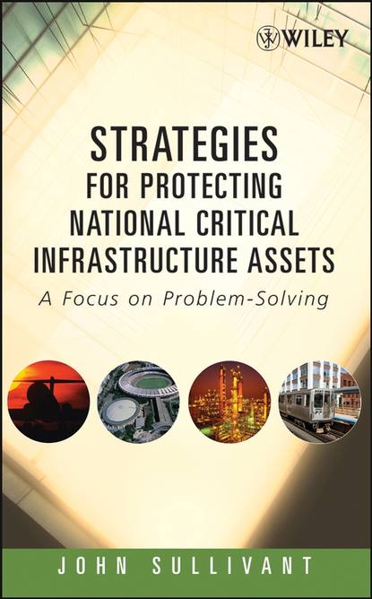 Скачать книгу Strategies for Protecting National Critical Infrastructure Assets