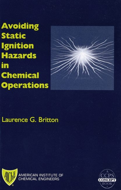 Скачать книгу Avoiding Static Ignition Hazards in Chemical Operations
