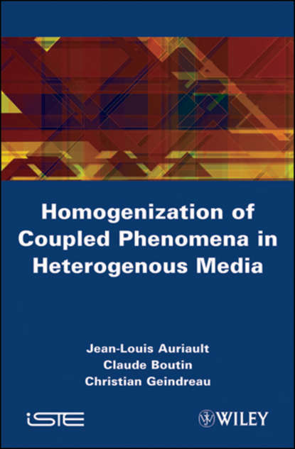 Скачать книгу Homogenization of Coupled Phenomena in Heterogenous Media
