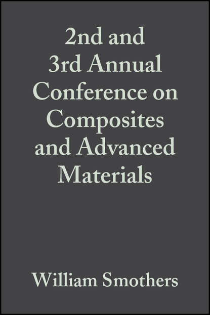 Скачать книгу 2nd and 3rd Annual Conference on Composites and Advanced Materials