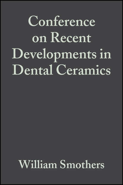 Скачать книгу Conference on Recent Developments in Dental Ceramics