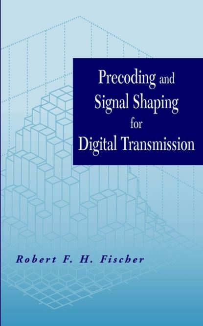 Скачать книгу Precoding and Signal Shaping for Digital Transmission