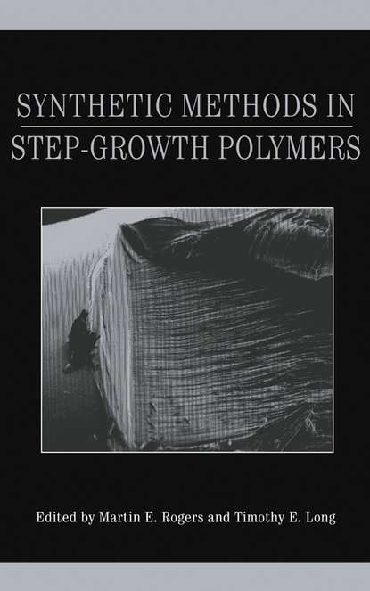 Скачать книгу Synthetic Methods in Step-Growth Polymers