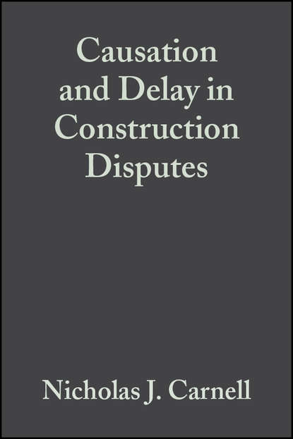 Скачать книгу Causation and Delay in Construction Disputes