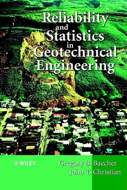 Скачать книгу Reliability and Statistics in Geotechnical Engineering