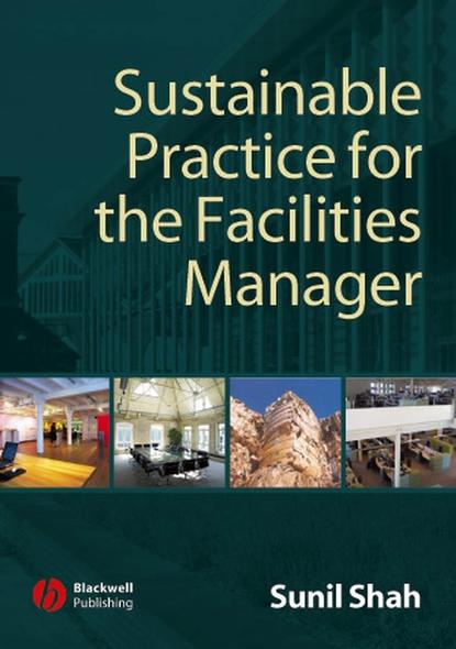 Скачать книгу Sustainable Practice for the Facilities Manager