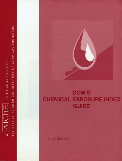 Скачать книгу Dow's Chemical Exposure Index Guide