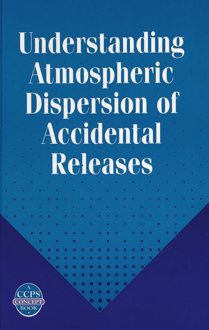 Скачать книгу Understanding Atmospheric Dispersion of Accidental Releases