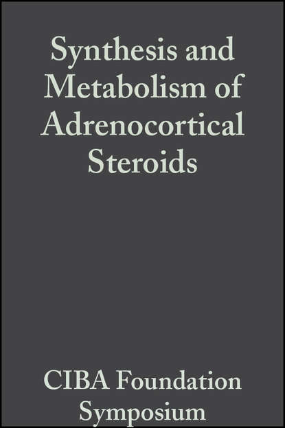 Скачать книгу Synthesis and Metabolism of Adrenocortical Steroids, Volume 7