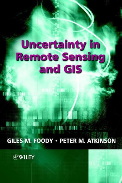Скачать книгу Uncertainty in Remote Sensing and GIS