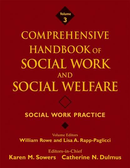 Скачать книгу Comprehensive Handbook of Social Work and Social Welfare, Social Work Practice