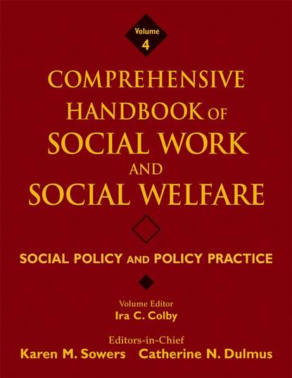 Скачать книгу Comprehensive Handbook of Social Work and Social Welfare, Social Policy and Policy Practice