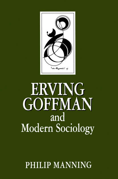 Скачать книгу Erving Goffman and Modern Sociology
