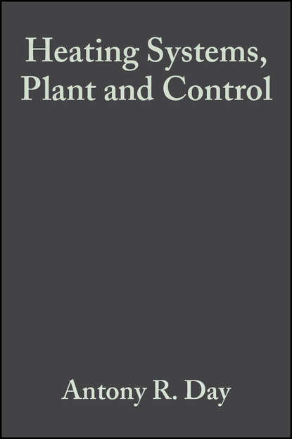 Скачать книгу Heating Systems, Plant and Control