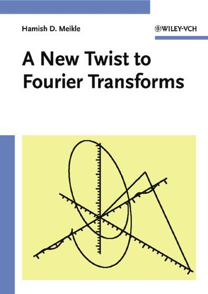 Скачать книгу A New Twist to Fourier Transforms