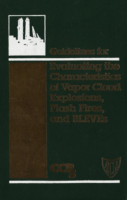 Скачать книгу Guidelines for Evaluating the Characteristics of Vapor Cloud Explosions, Flash Fires, and BLEVEs