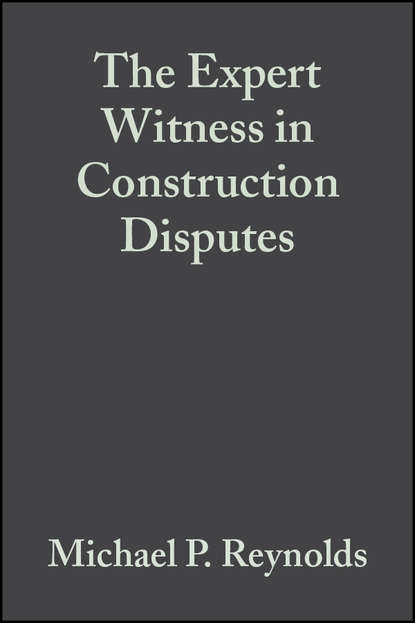 Скачать книгу The Expert Witness in Construction Disputes