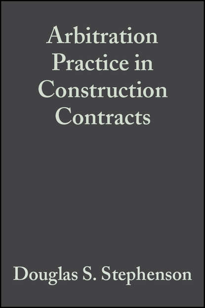 Скачать книгу Arbitration Practice in Construction Contracts
