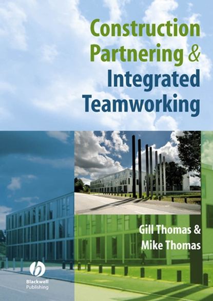 Скачать книгу Construction Partnering and Integrated Teamworking