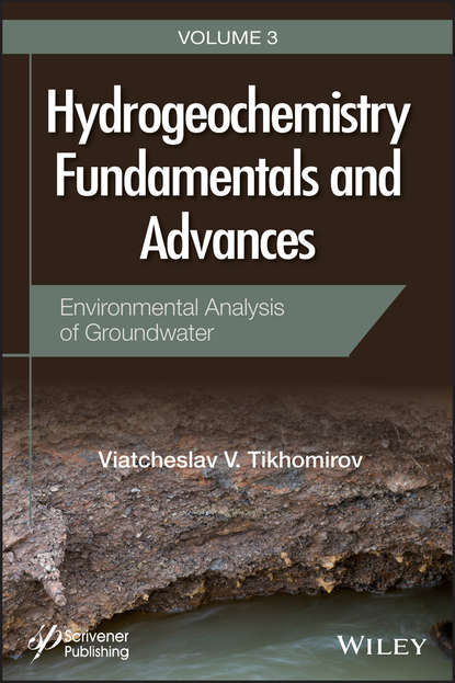 Скачать книгу Hydrogeochemistry Fundamentals and Advances, Environmental Analysis of Groundwater