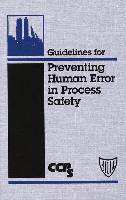 Скачать книгу Guidelines for Preventing Human Error in Process Safety