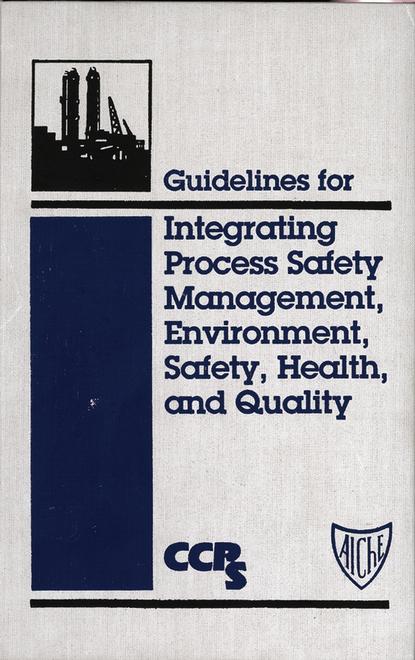 Скачать книгу Guidelines for Integrating Process Safety Management, Environment, Safety, Health, and Quality