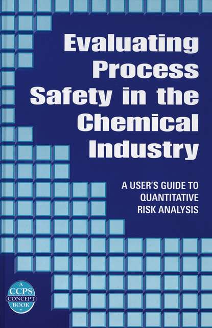 Скачать книгу Evaluating Process Safety in the Chemical Industry