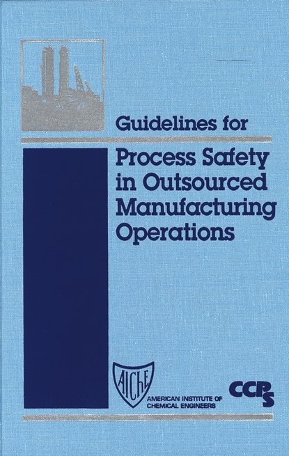 Скачать книгу Guidelines for Process Safety in Outsourced Manufacturing Operations