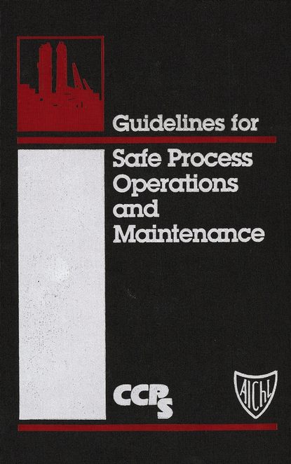 Скачать книгу Guidelines for Safe Process Operations and Maintenance