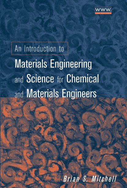 Скачать книгу An Introduction to Materials Engineering and Science for Chemical and Materials Engineers