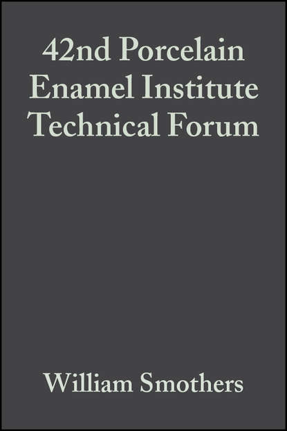 Скачать книгу 42nd Porcelain Enamel Institute Technical Forum