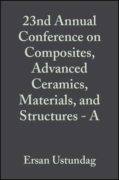 Скачать книгу 23nd Annual Conference on Composites, Advanced Ceramics, Materials, and Structures - A