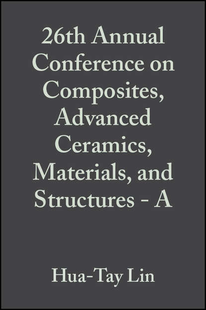 Скачать книгу 26th Annual Conference on Composites, Advanced Ceramics, Materials, and Structures - A