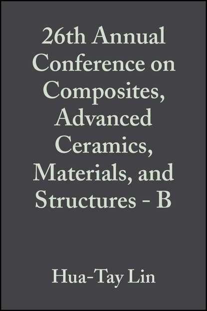 Скачать книгу 26th Annual Conference on Composites, Advanced Ceramics, Materials, and Structures - B