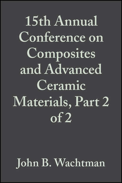 Скачать книгу 15th Annual Conference on Composites and Advanced Ceramic Materials, Part 2 of 2
