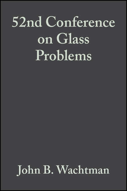 Скачать книгу 52nd Conference on Glass Problems
