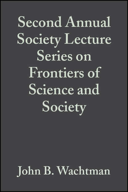 Скачать книгу Second Annual Society Lecture Series on Frontiers of Science and Society