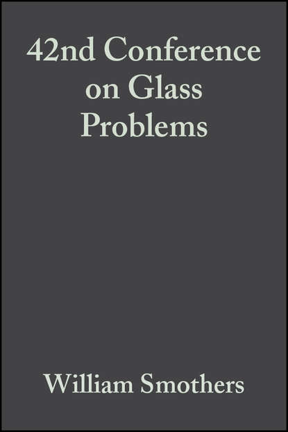 Скачать книгу 42nd Conference on Glass Problems