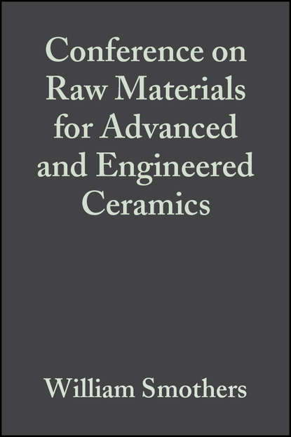 Скачать книгу Conference on Raw Materials for Advanced and Engineered Ceramics