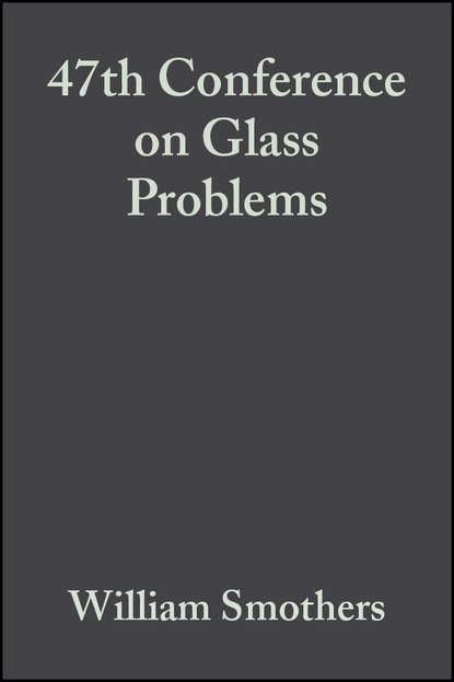 Скачать книгу 47th Conference on Glass Problems