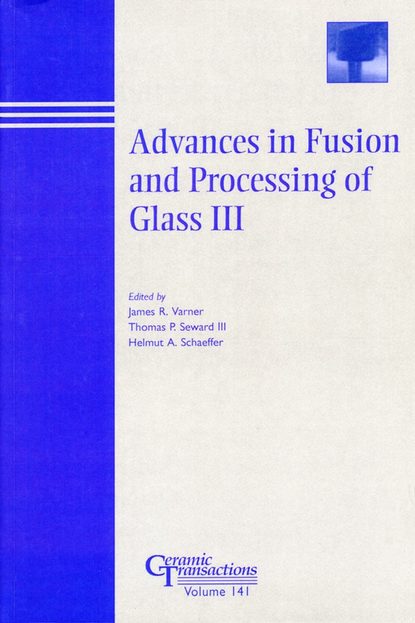 Скачать книгу Advances in Fusion and Processing of Glass III