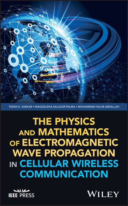 Скачать книгу The Physics and Mathematics of Electromagnetic Wave Propagation in Cellular Wireless Communication